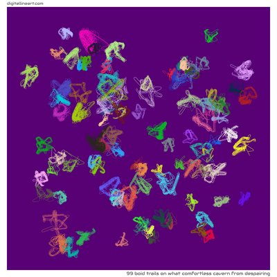 What Comfortless Cavern from Despairing — 99 boid trails