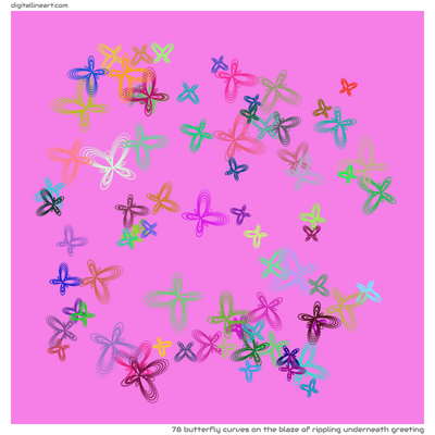The Blaze of Rippling underneath Greeting — 78 butterfly curves