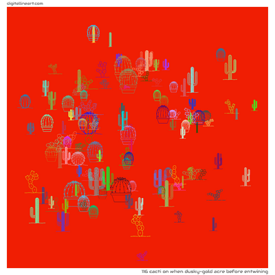 When Dusky-gold Acre before Entwining — Cacti, 116 elements