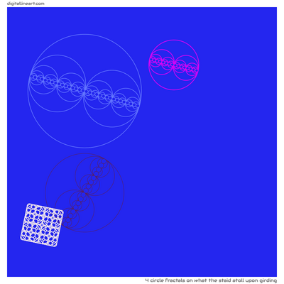 What the Staid Atoll upon Girding — 4 circle fractals