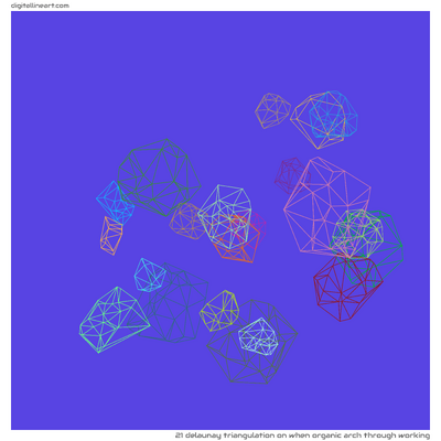 When Organic Arch through Working — Delaunay Triangulation, 21 elements