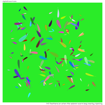 When the Solemn-warm Bog nearby Ripening — 147 feathers