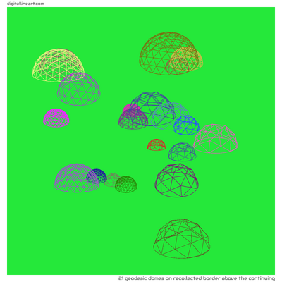 Recollected Border above the Continuing — 21 geodesic domes