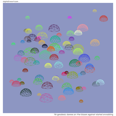 The Bloom Against Elated Ennobling — 78 geodesic domes
