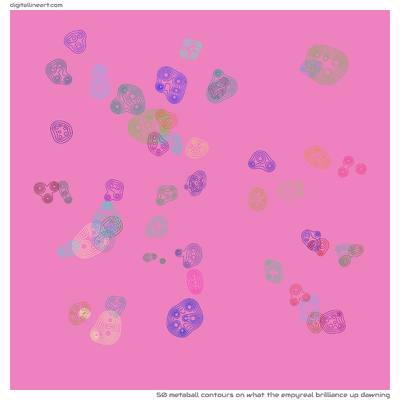 What the Empyreal Brilliance up Dawning — 50 metaball contours