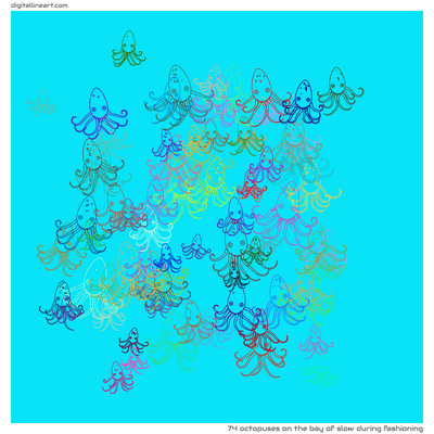 The Bay of Slow During Fashioning — 74 octopuses
