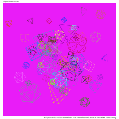 When the Recollected Alcove betwixt Returning — 67 Platonic solids