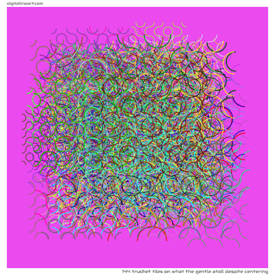 144 Truchet in What the Gentle Atoll despite Centering