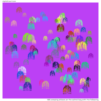 The Salted Bog with the Following — 105 weeping willows