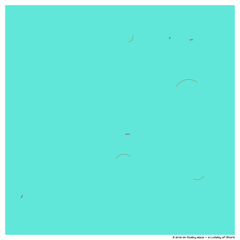 2 arcs on Dusky aqua — a Lullaby of Shore