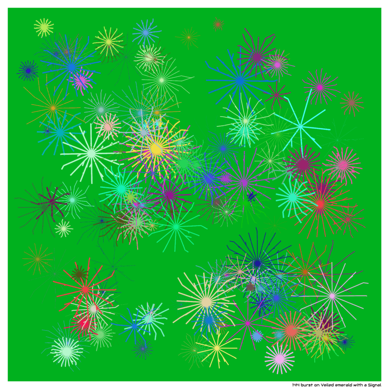 144 burst on Veiled emerald with a Signal