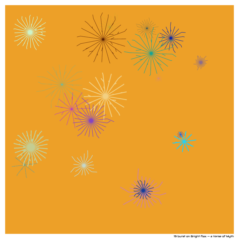 19 burst on Bright flax — a Verse of Myth