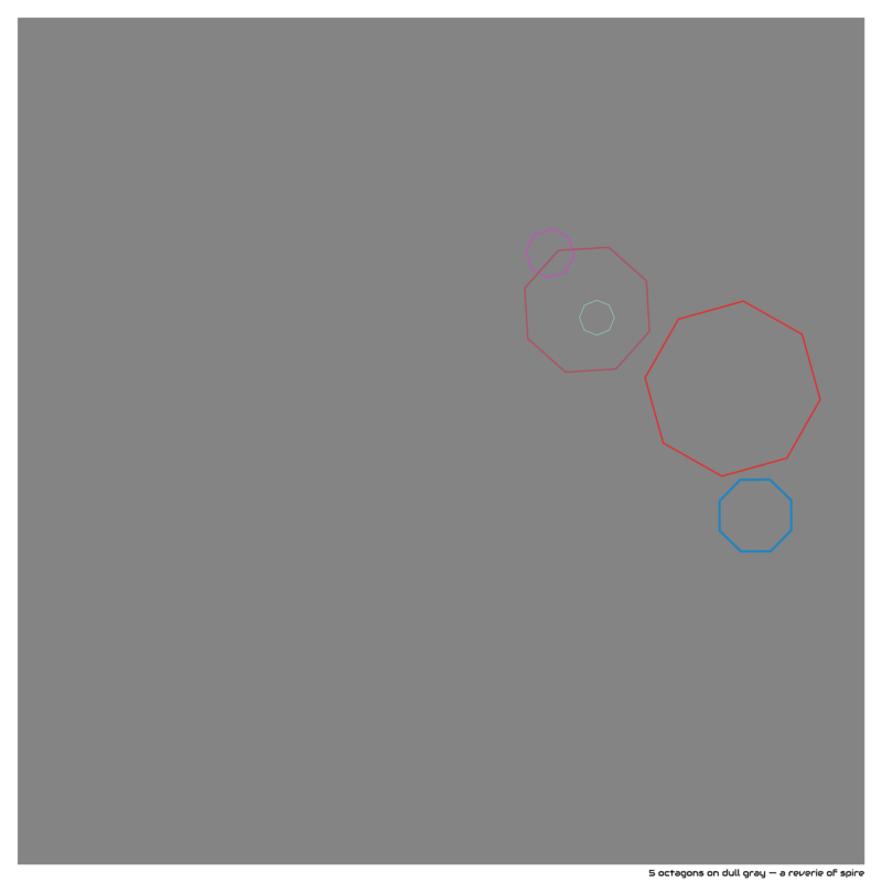 5 octagons on dull gray — a reverie of spire