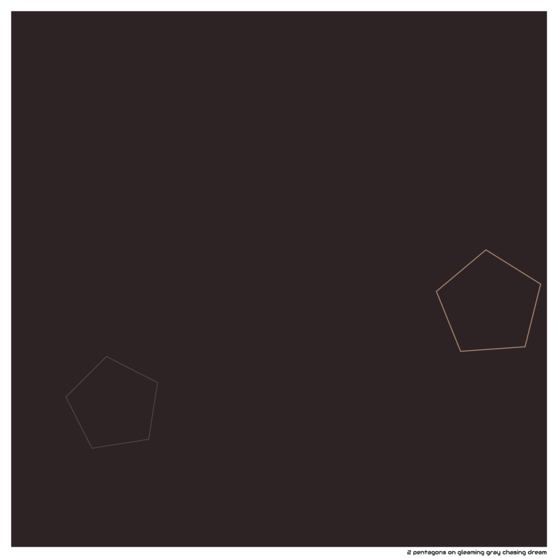 2 pentagons on gleaming gray chasing dream