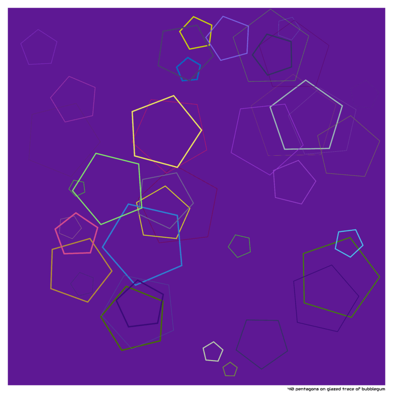 40 pentagons on glazed trace of bubblegum