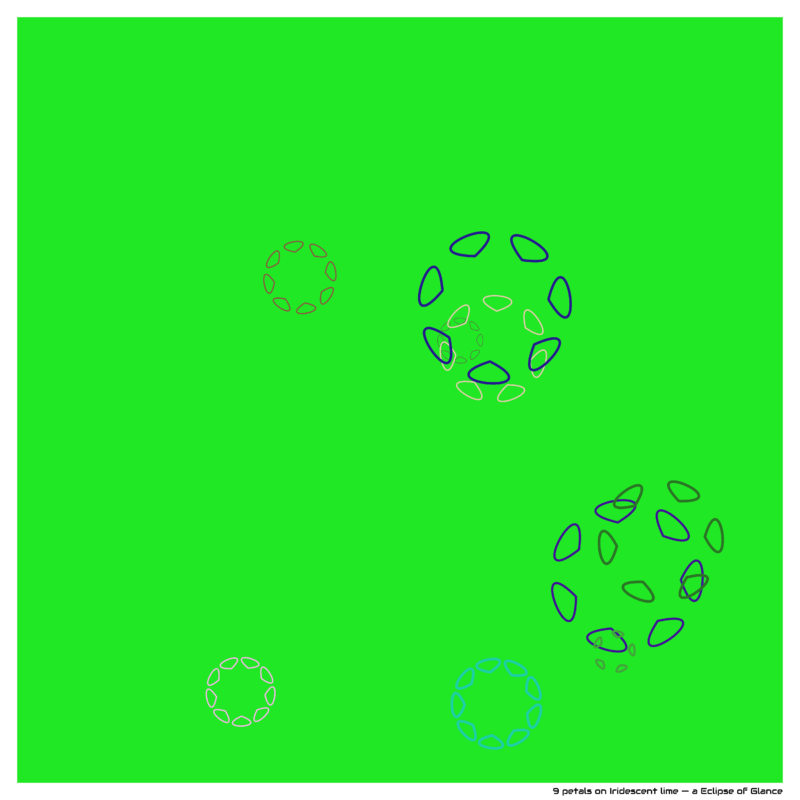 9 petals on Iridescent lime — a Eclipse of Glance