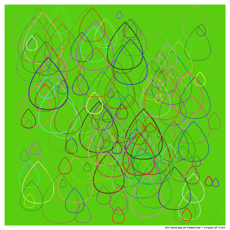 217 raindrops on Faded lime — a Hymn of Truth
