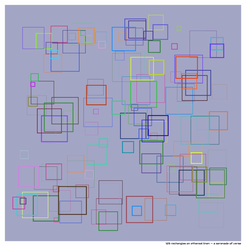 129 rectangles on ethereal linen — a serenade of verse