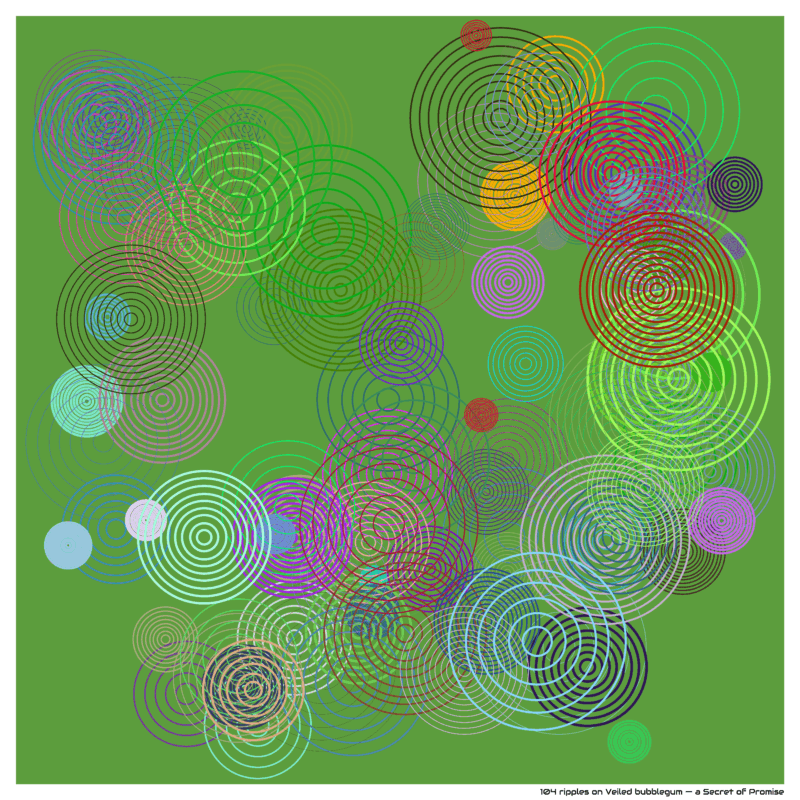 104 ripples on Veiled bubblegum — a Secret of Promise