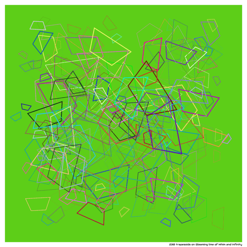230 trapezoids on Gleaming lime of Whim and Infinity