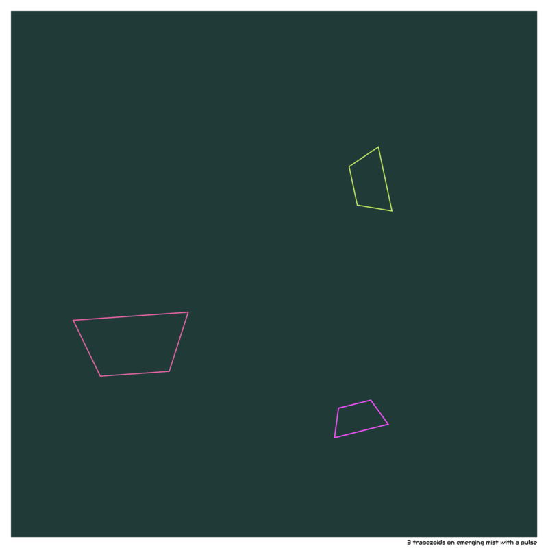 3 trapezoids on emerging mist with a pulse
