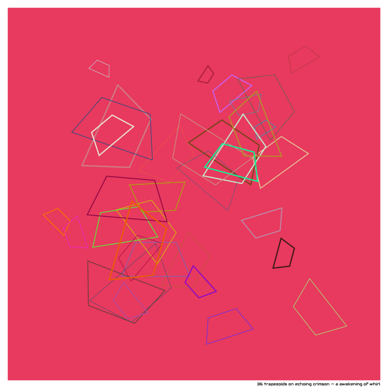 36 trapezoids on echoing crimson — a awakening of whirl