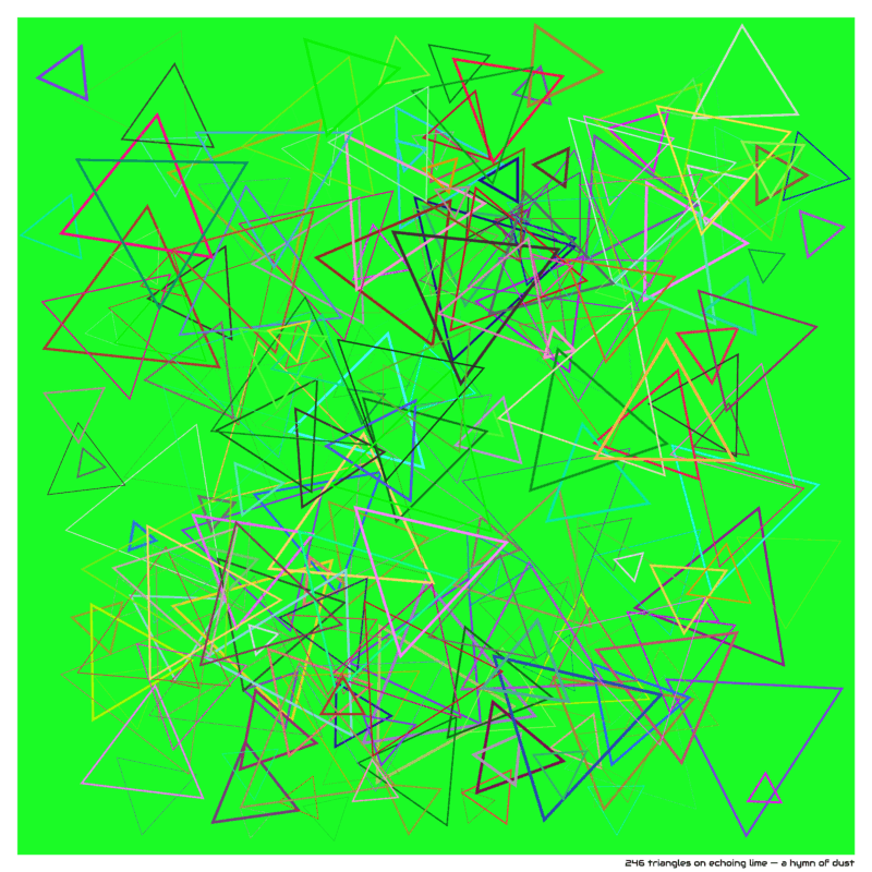246 triangles on echoing lime — a hymn of dust