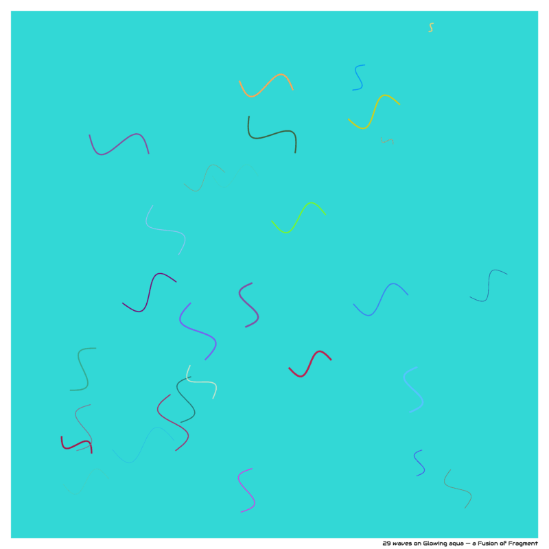 29 waves on Glowing aqua — a Fusion of Fragment