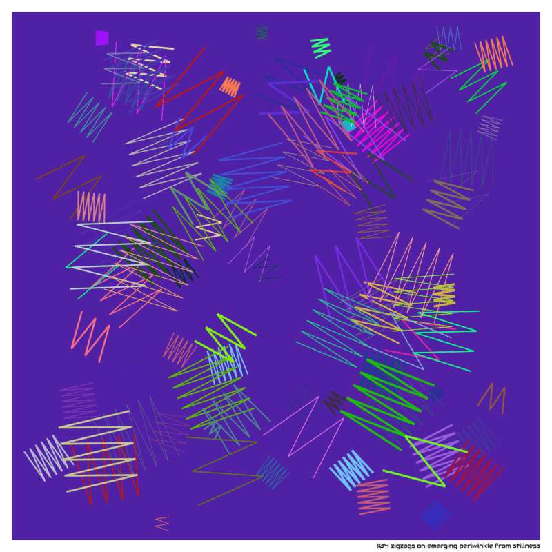 104 zigzags on emerging periwinkle from stillness