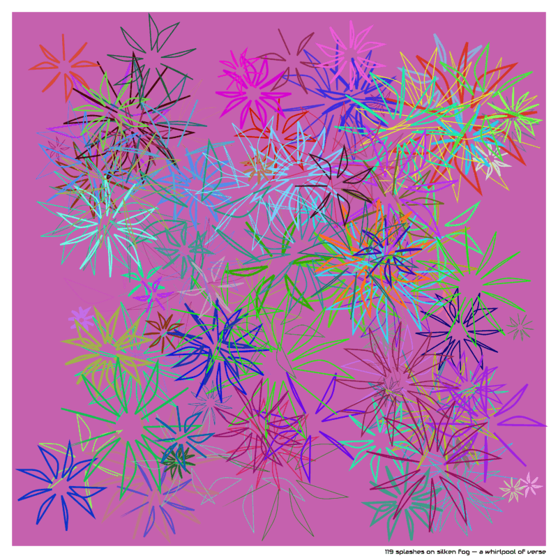 119 splashes on silken fog — a whirlpool of verse