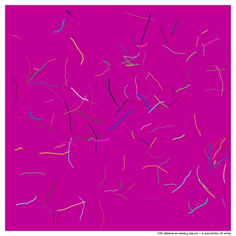 143 ribbons on smoky mauve — a conviction of whim