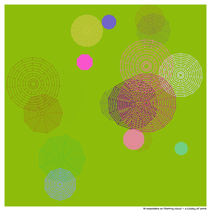 19 mazedisks on fleeting cloud — a lullaby of petal