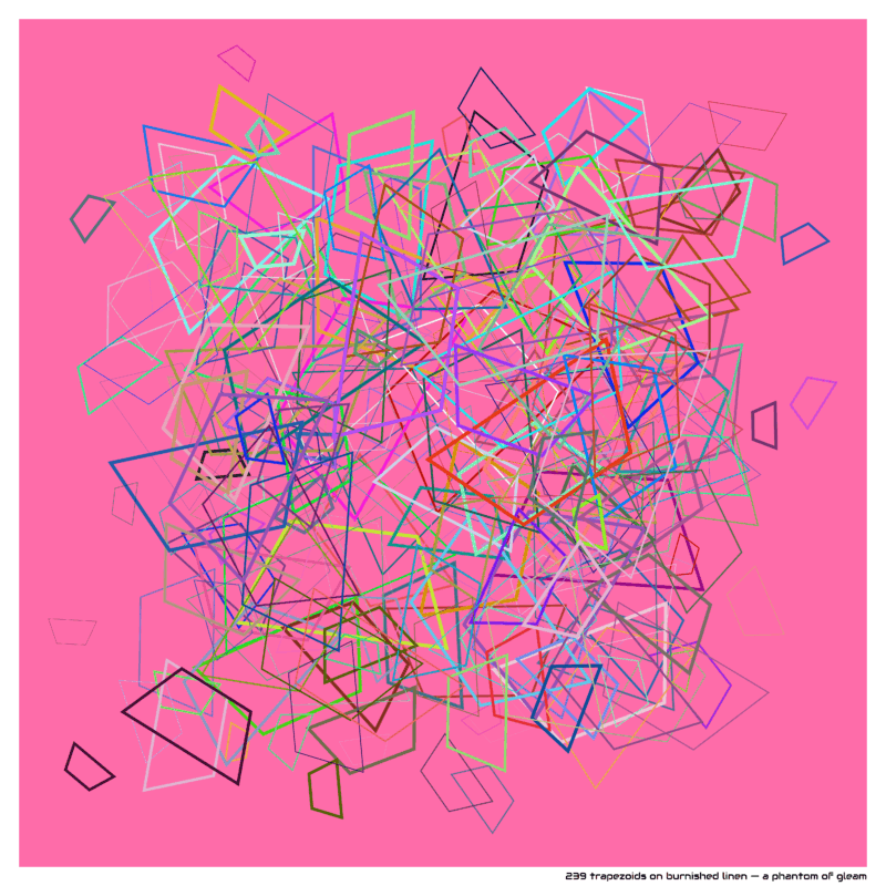 239 trapezoids on burnished linen — a phantom of gleam