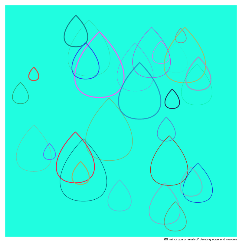 29 raindrops on wish of dancing aqua and maroon