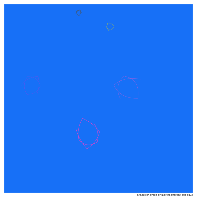 5 blobs on dream of glowing charcoal and aqua