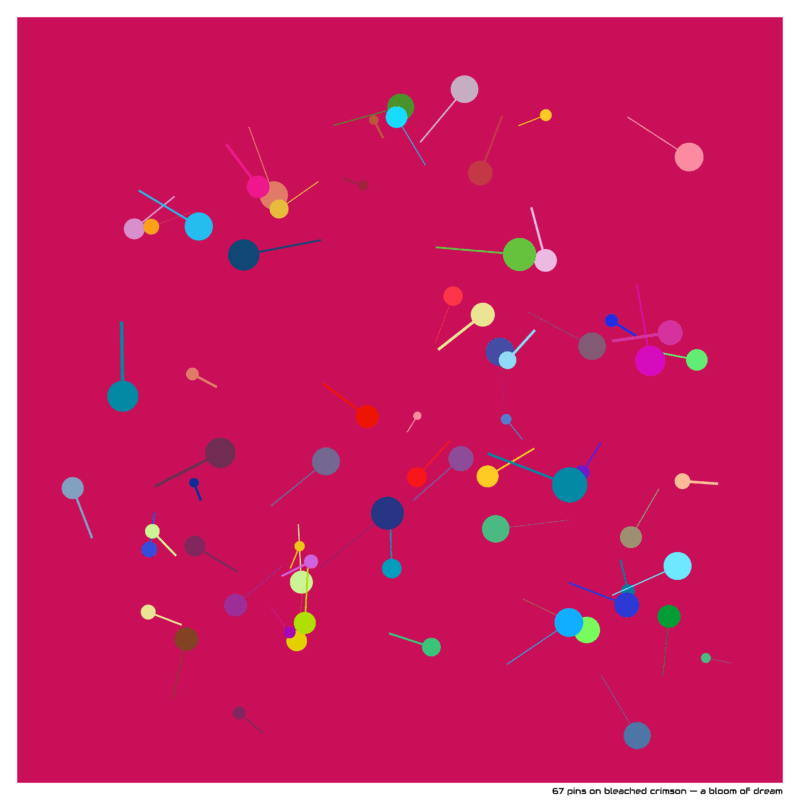 67 pins on bleached crimson — a bloom of dream