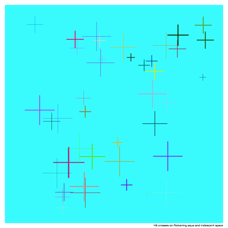 43 crosses flickeringaquaandiridescentspace